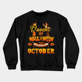 Queen of halloween are born in October tshirt birthday for woman funny gift t-shirt Crewneck Sweatshirt